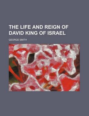 Book cover for The Life and Reign of David King of Israel