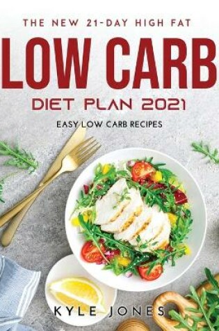 Cover of The New 21-Day High Fat Low Carb Diet Plan 2021