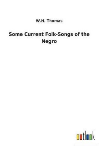 Cover of Some Current Folk-Songs of the Negro