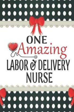 Cover of One Amazing Labor & Delivery Nurse