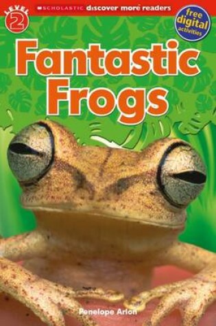 Cover of Scholastic Discover More Readers Level 2: Fabulous Frogs 