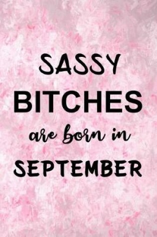 Cover of Sassy Bitches Are Born In September