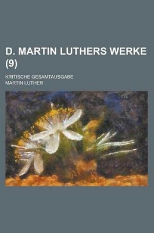 Cover of D. Martin Luthers Werke; Kritische Gesamtausgabe (9 )