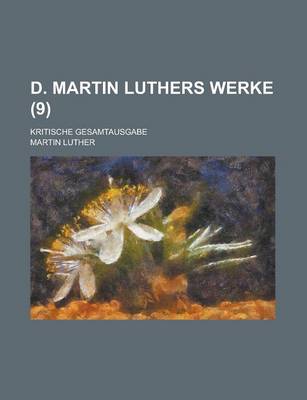 Book cover for D. Martin Luthers Werke; Kritische Gesamtausgabe (9 )