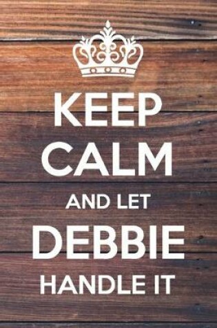 Cover of Keep Calm and Let Debbie Handle It