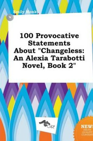 Cover of 100 Provocative Statements about Changeless