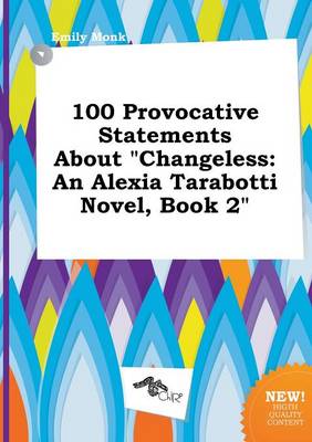 Book cover for 100 Provocative Statements about Changeless