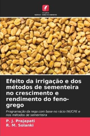 Cover of Efeito da irrigação e dos métodos de sementeira no crescimento e rendimento do feno-grego