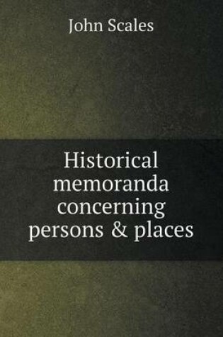 Cover of Historical memoranda concerning persons & places