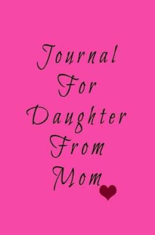 Cover of Journal For Daughter From Mom