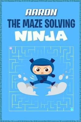 Book cover for Aaron the Maze Solving Ninja