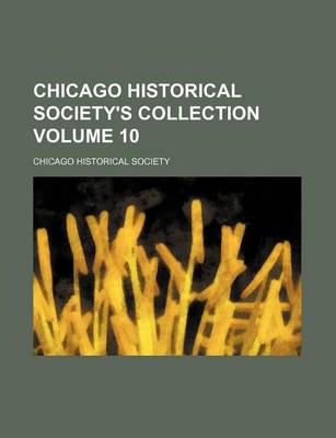 Book cover for Chicago Historical Society's Collection Volume 10