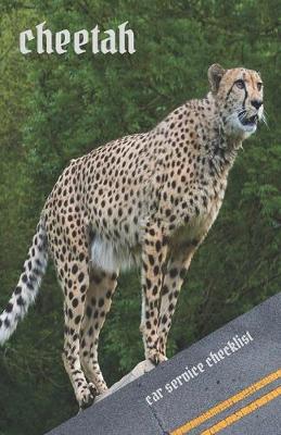 Book cover for Cheetah. Car Service Checklist.