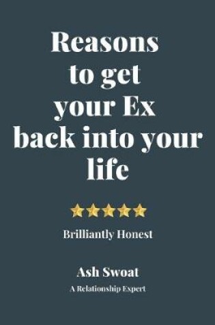 Cover of Reasons to get your Ex back into your life