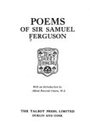 Cover of Poems of Sir Samuel Ferguson; With an Introd. by Alfred Perceval Graves