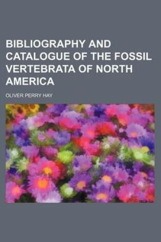 Cover of Bibliography and Catalogue of the Fossil Vertebrata of North America