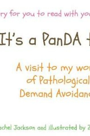 Cover of Its a PanDA thing - A visit to my world of Pathological Demand Avoidance