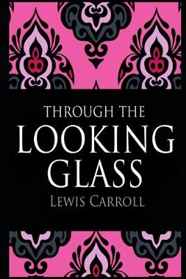 Book cover for Through the Looking Glass (Annotated & Illustrated) Unabridged Version