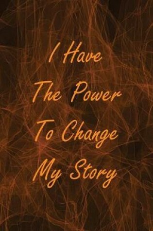 Cover of I Have The Power To Change My Story