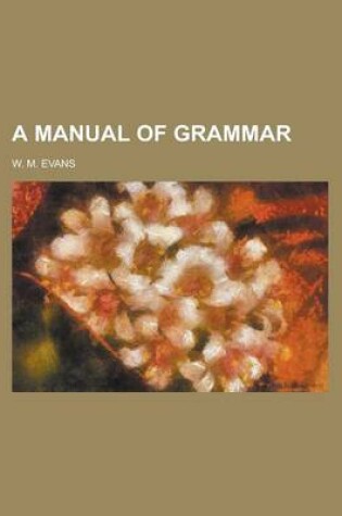 Cover of A Manual of Grammar