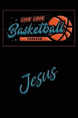Book cover for Live Love Basketball Forever Jesus