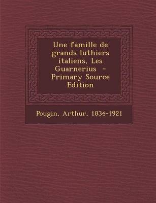 Book cover for Une Famille de Grands Luthiers Italiens, Les Guarnerius - Primary Source Edition