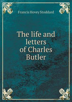 Book cover for The life and letters of Charles Butler