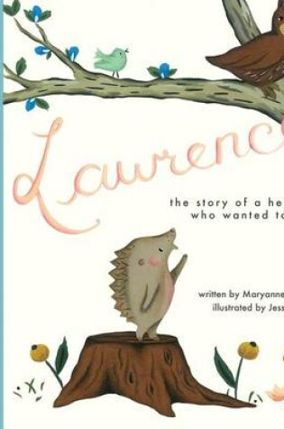 Cover of Lawrence, the Story of a Hedgehog Who Wanted to Fly