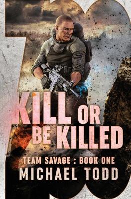 Cover of Kill Or Be Killed