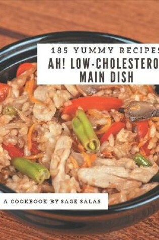 Cover of Ah! 185 Yummy Low-Cholesterol Main Dish Recipes