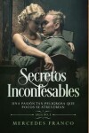 Book cover for Secretos Inconfesables. Una pasión tan peligrosa que pocos se atreverían. Libro No. 3