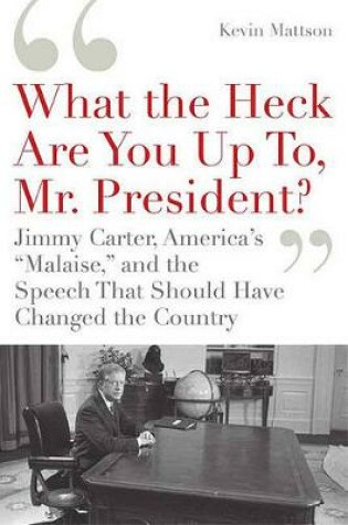 Cover of What the Heck Are You Up To, Mr. President?