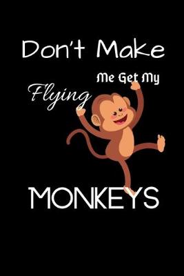 Cover of Don't Make Me Get My Flying Monkeys