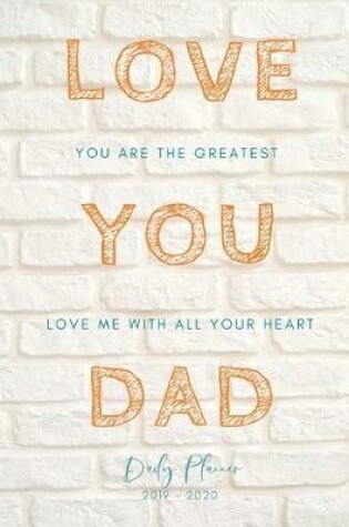 Cover of Love You Dad 2019 2020 15 Months Daily Planner