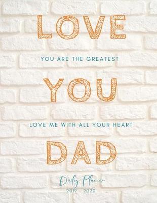 Book cover for Love You Dad 2019 2020 15 Months Daily Planner