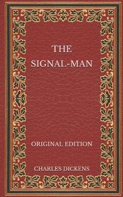 Book cover for The Signal-Man - Original Edition