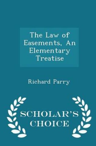 Cover of The Law of Easements, an Elementary Treatise - Scholar's Choice Edition