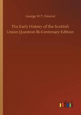 Book cover for The Early History of the Scottish Union Question Bi-Centenary Edition