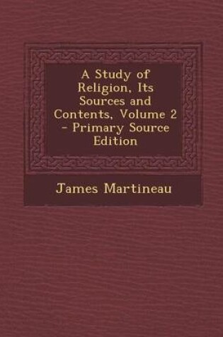 Cover of A Study of Religion, Its Sources and Contents, Volume 2