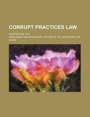 Book cover for Corrupt Practices Law; Chapter 8m, W.S.