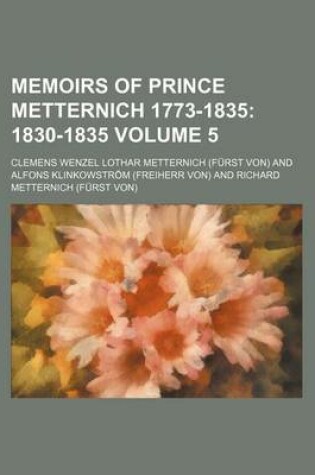 Cover of Memoirs of Prince Metternich 1773-1835 Volume 5; 1830-1835