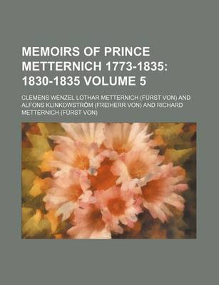 Book cover for Memoirs of Prince Metternich 1773-1835 Volume 5; 1830-1835