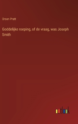 Book cover for Goddelijke roeping, of de vraag, was Joseph Smith