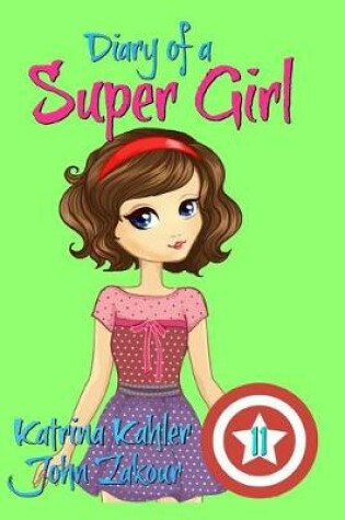Cover of Diary of a Super Girl - Book 11