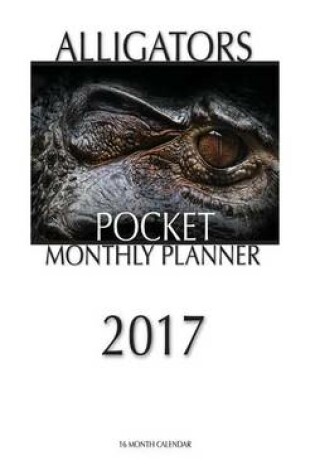 Cover of Alligators Pocket Monthly Planner 2017