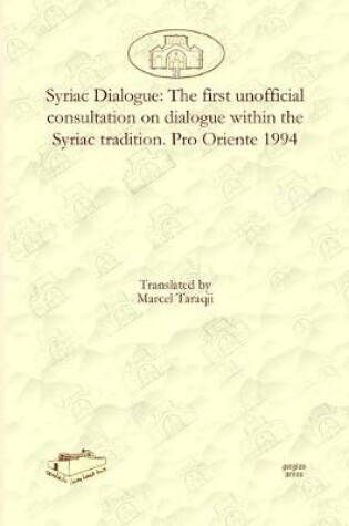 Cover of Syriac Dialogue: The first unofficial consultation on dialogue within the Syriac tradition. Pro Oriente 1994