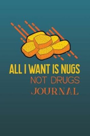 Cover of All I want is Nugs Not Drugs Journal