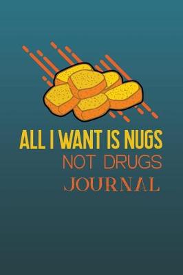 Book cover for All I want is Nugs Not Drugs Journal