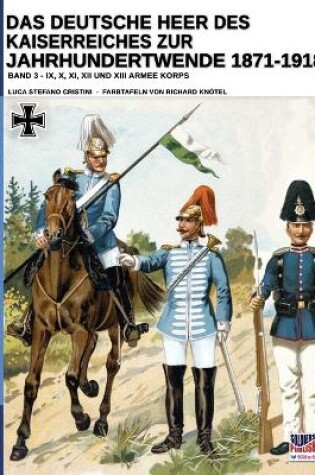 Cover of Das Deutsche Heer des Kaiserreiches zur Jahrhundertwende 1871-1918 - Band 3