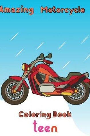 Cover of Amazing Motorcycle Coloring Book Teen